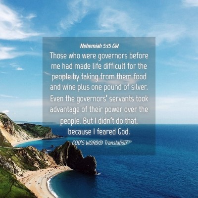Picture 04 - Nehemiah 5:15 GW - Those who were governors before me had made life - Bible Verse Picture