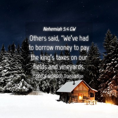 Picture 04 - Nehemiah 5:4 GW - Others said, “We’ve had to borrow money to - Bible Verse Picture