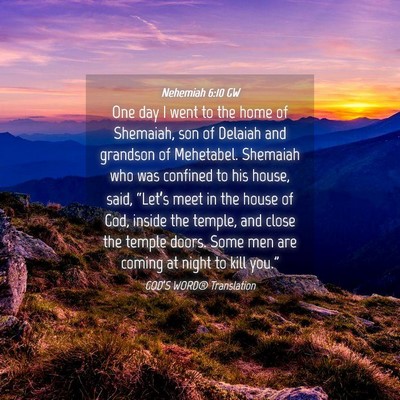 Picture 04 - Nehemiah 6:10 GW - One day I went to the home of Shemaiah, son of - Bible Verse Picture