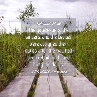 Picture 04 - Nehemiah 7:1 GW - The gatekeepers, the singers, and the Levites - Bible Verse Picture