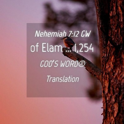 Picture 04 - Nehemiah 7:12 GW - of Elam … - Bible Verse Picture