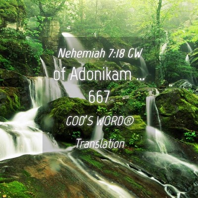 Picture 04 - Nehemiah 7:18 GW - of Adonikam … - Bible Verse Picture