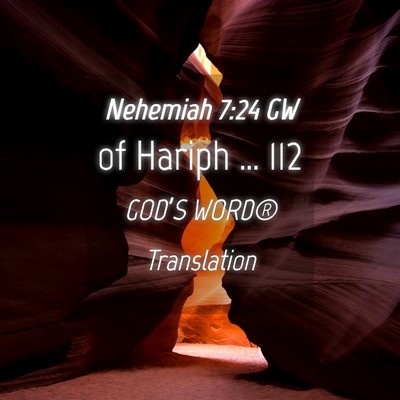 Picture 04 - Nehemiah 7:24 GW - of Hariph … - Bible Verse Picture