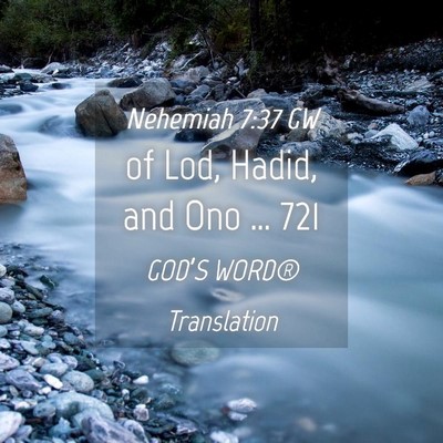 Picture 04 - Nehemiah 7:37 GW - of Lod, Hadid, and Ono … - Bible Verse Picture