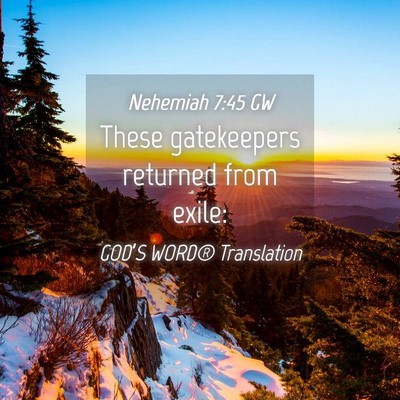 Picture 04 - Nehemiah 7:45 GW - These gatekeepers returned from - Bible Verse Picture