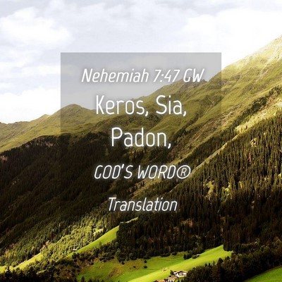Picture 04 - Nehemiah 7:47 GW - Keros, Sia, - Bible Verse Picture