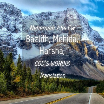 Picture 04 - Nehemiah 7:54 GW - Bazlith, Mehida, - Bible Verse Picture