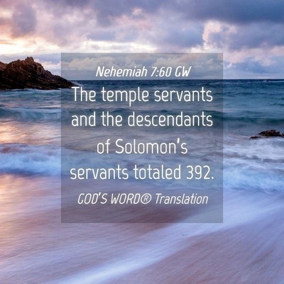 Picture 04 - Nehemiah 7:60 GW - The temple servants and the descendants of - Bible Verse Picture