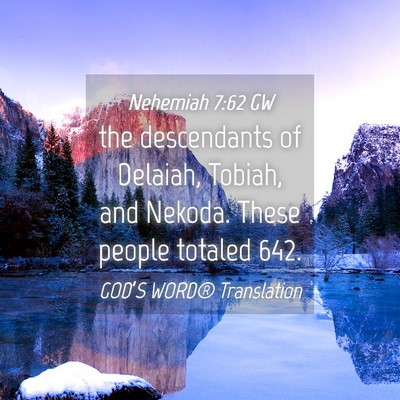 Picture 04 - Nehemiah 7:62 GW - the descendants of Delaiah, Tobiah, and Nekoda. - Bible Verse Picture