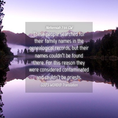 Picture 04 - Nehemiah 7:64 GW - These people searched for their family names in - Bible Verse Picture