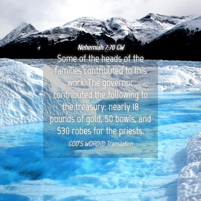 Picture 04 - Nehemiah 7:70 GW - Some of the heads of the families contributed to - Bible Verse Picture