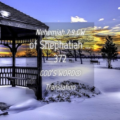 Picture 04 - Nehemiah 7:9 GW - of Shephatiah … - Bible Verse Picture