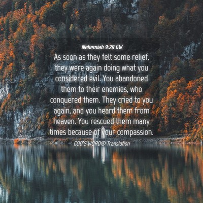 Picture 04 - Nehemiah 9:28 GW - As soon as they felt some relief, they were again - Bible Verse Picture