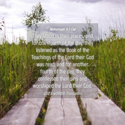 Picture 04 - Nehemiah 9:3 GW - They stood in their places, and for one-fourth of - Bible Verse Picture