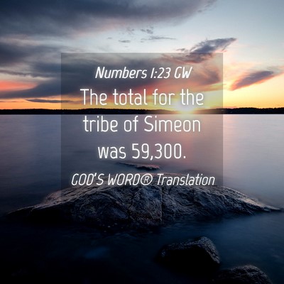 Picture 04 - Numbers 1:23 GW - The total for the tribe of Simeon was - Bible Verse Picture