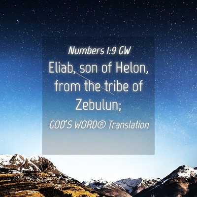 Picture 04 - Numbers 1:9 GW - Eliab, son of Helon, from the tribe of - Bible Verse Picture