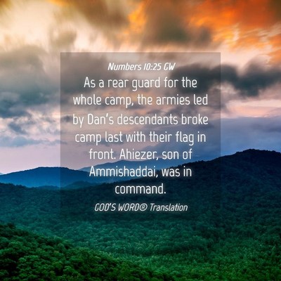Picture 04 - Numbers 10:25 GW - As a rear guard for the whole camp, the armies - Bible Verse Picture