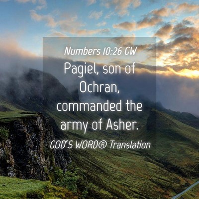 Picture 04 - Numbers 10:26 GW - Pagiel, son of Ochran, commanded the army of - Bible Verse Picture