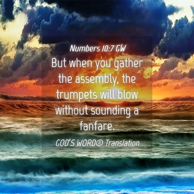 Picture 04 - Numbers 10:7 GW - But when you gather the assembly, the trumpets - Bible Verse Picture