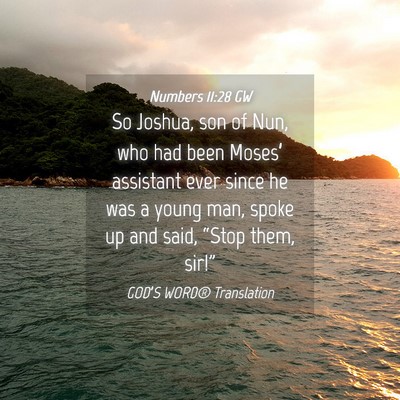 Picture 04 - Numbers 11:28 GW - So Joshua, son of Nun, who had been Moses’ - Bible Verse Picture