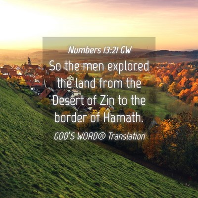Picture 04 - Numbers 13:21 GW - So the men explored the land from the Desert of - Bible Verse Picture