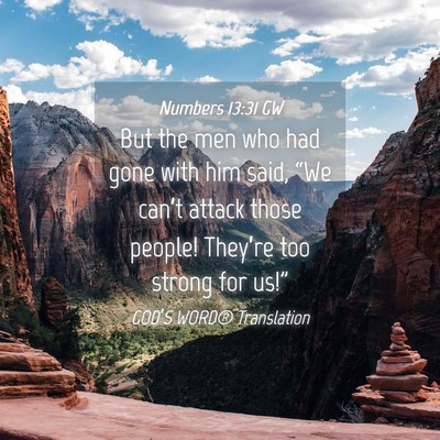 Picture 04 - Numbers 13:31 GW - But the men who had gone with him said, “We - Bible Verse Picture