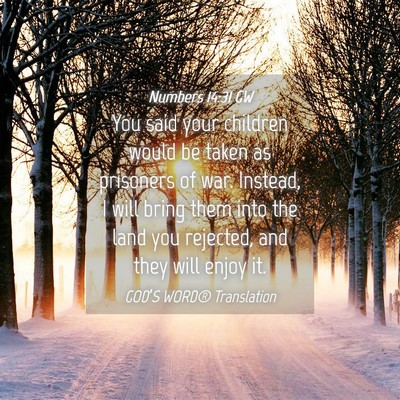 Picture 04 - Numbers 14:31 GW - You said your children would be taken as - Bible Verse Picture