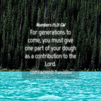 Picture 04 - Numbers 15:21 GW - For generations to come, you must give one part - Bible Verse Picture
