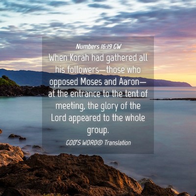 Picture 04 - Numbers 16:19 GW - When Korah had gathered all his followers—those - Bible Verse Picture