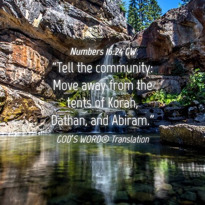 Picture 04 - Numbers 16:24 GW - “Tell the community: Move away from the tents - Bible Verse Picture