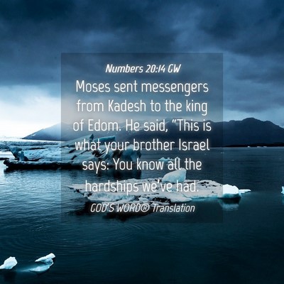 Picture 04 - Numbers 20:14 GW - Moses sent messengers from Kadesh to the king of - Bible Verse Picture