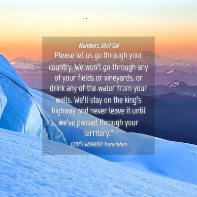 Picture 04 - Numbers 20:17 GW - Please let us go through your country. We won’t - Bible Verse Picture
