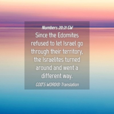 Picture 04 - Numbers 20:21 GW - Since the Edomites refused to let Israel go - Bible Verse Picture