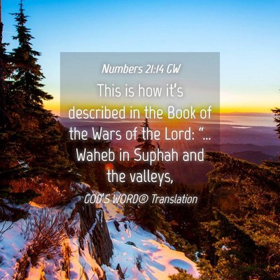 Picture 04 - Numbers 21:14 GW - This is how it’s described in the Book of the - Bible Verse Picture