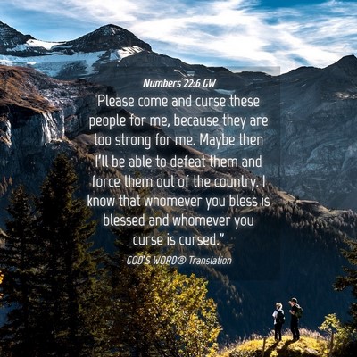 Picture 04 - Numbers 22:6 GW - Please come and curse these people for me, - Bible Verse Picture