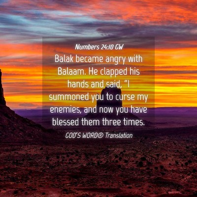 Picture 04 - Numbers 24:10 GW - Balak became angry with Balaam. He clapped his - Bible Verse Picture