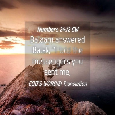 Picture 04 - Numbers 24:12 GW - Balaam answered Balak, “I told the messengers - Bible Verse Picture