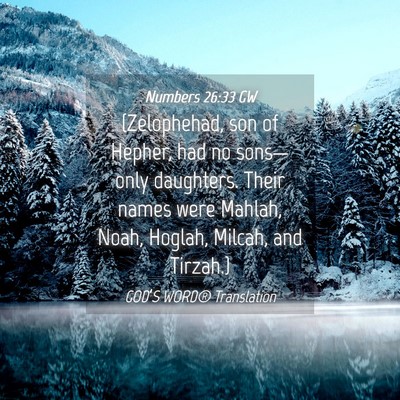Picture 04 - Numbers 26:33 GW - (Zelophehad, son of Hepher, had no sons—only - Bible Verse Picture