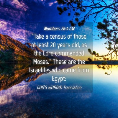 Picture 04 - Numbers 26:4 GW - “Take a census of those at least 20 years old, - Bible Verse Picture