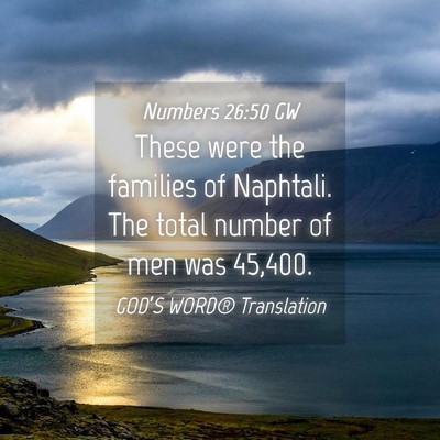 Picture 04 - Numbers 26:50 GW - These were the families of Naphtali. The total - Bible Verse Picture