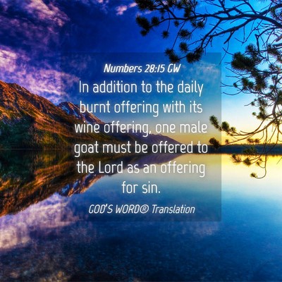 Picture 04 - Numbers 28:15 GW - In addition to the daily burnt offering with its - Bible Verse Picture