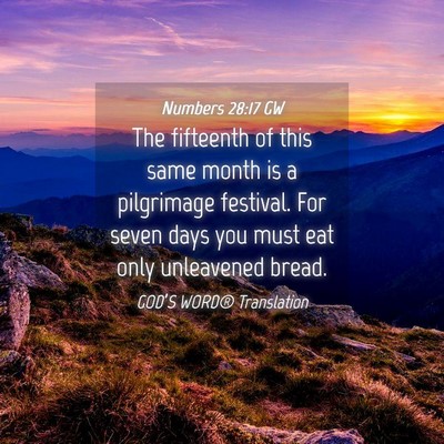Picture 04 - Numbers 28:17 GW - The fifteenth of this same month is a pilgrimage - Bible Verse Picture