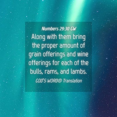 Picture 04 - Numbers 29:30 GW - Along with them bring the proper amount of grain - Bible Verse Picture