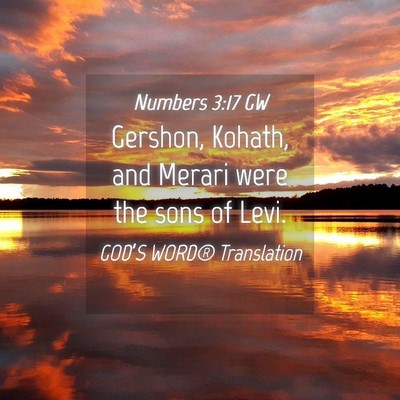 Picture 04 - Numbers 3:17 GW - Gershon, Kohath, and Merari were the sons of - Bible Verse Picture
