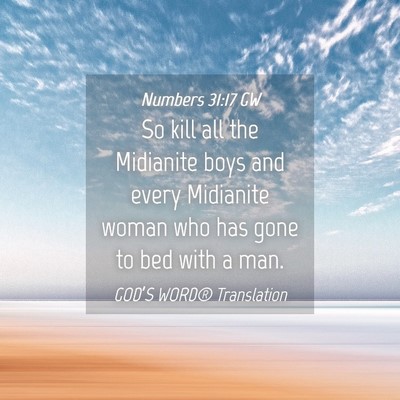 Picture 04 - Numbers 31:17 GW - So kill all the Midianite boys and every - Bible Verse Picture
