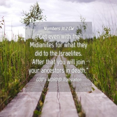 Picture 04 - Numbers 31:2 GW - “Get even with the Midianites for what they did - Bible Verse Picture