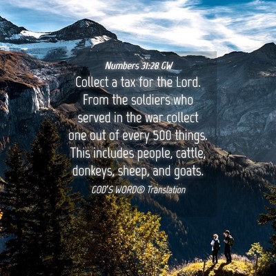 Picture 04 - Numbers 31:28 GW - Collect a tax for the Lord. From the soldiers who - Bible Verse Picture