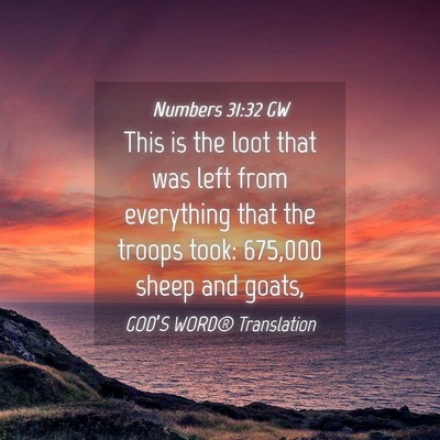 Picture 04 - Numbers 31:32 GW - This is the loot that was left from everything - Bible Verse Picture