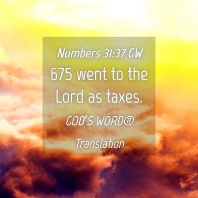 Picture 04 - Numbers 31:37 GW - 675 went to the Lord as - Bible Verse Picture