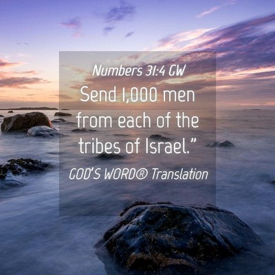 Picture 04 - Numbers 31:4 GW - Send 1,000 men from each of the tribes of - Bible Verse Picture